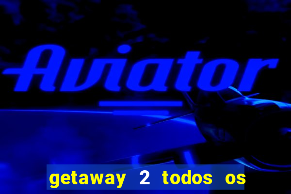 getaway 2 todos os carros 2024